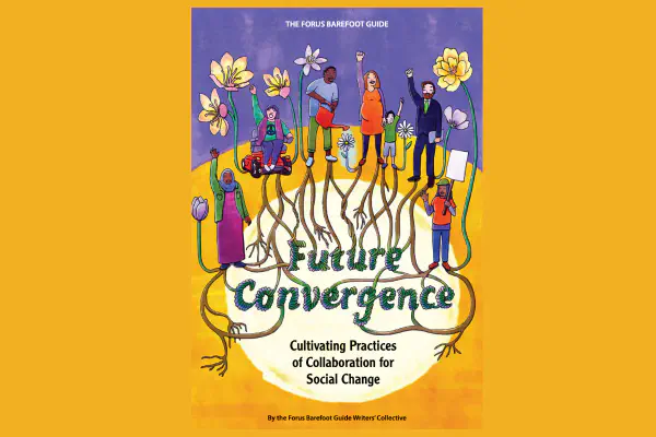 The Forus Barefoot Guide: Future Convergence. Cultivating Practices for Collaboration for Social Change (2021)